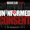 Movie Review: Uninformed Consent