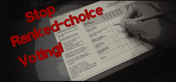 Ranked Choice Voting is a significant and dangerous change in how we elect our lawmakers.