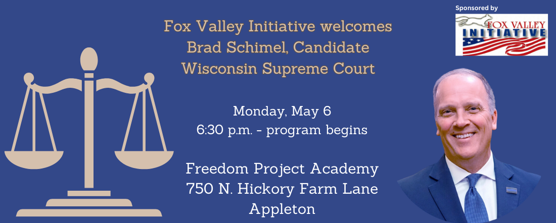 Brad Schimel, candidate for Wisconsin Supreme Court, will speak to Fox Valley Initiative on Monday, May 6.