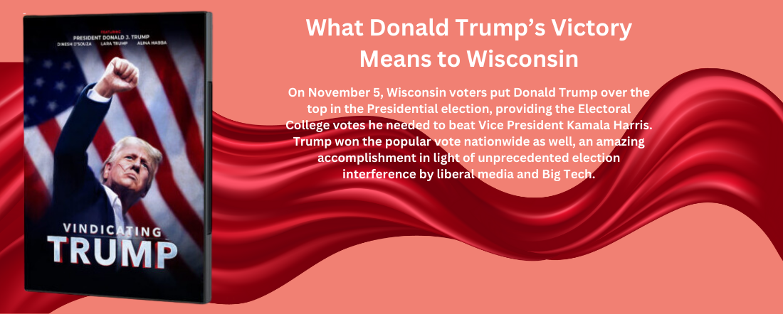 On November 5, Wisconsin voters put Donald Trump over the top in the Presidential election. Here’s what Trump’s victory means to Wisconsin.