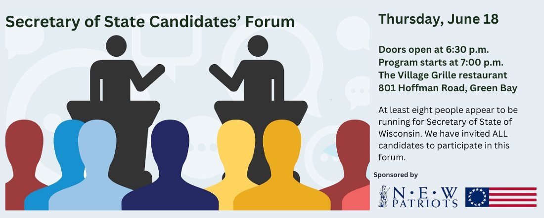 Northeast Wisconsin Patriots will host a Secretary of State candidate forum on Thursday, June 18.
