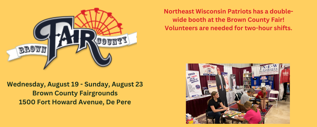 Poster for Northeast Wisconsin Patriots’ double-wide booth at Brown County Fair; Aug 19–23 at 1500 Fort Howard Ave, De Pere; volunteers needed for two-hour shifts.