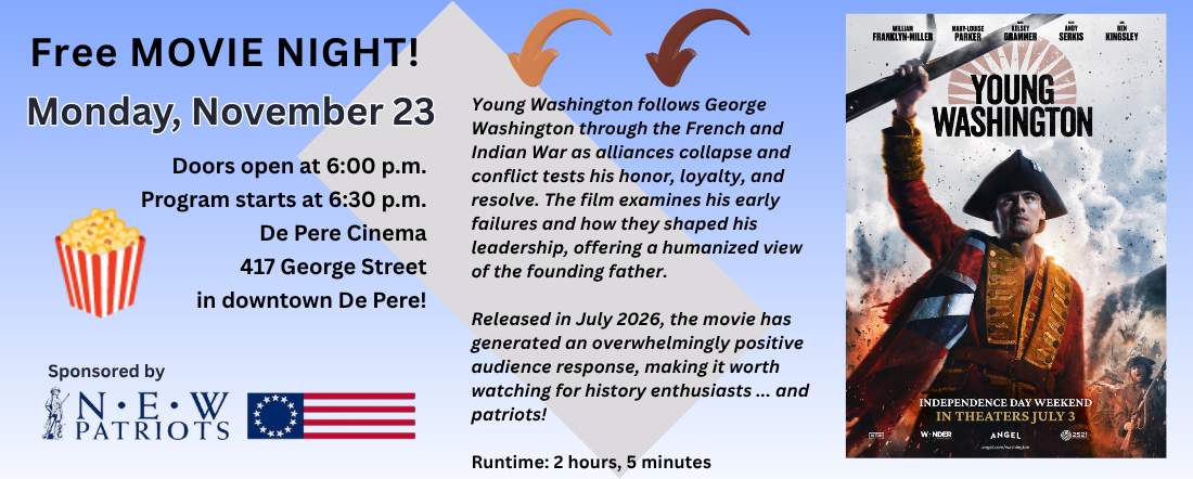 Northeast Wisconsin Patriots will host a showing of Young Washington at De Pere Cinema on Monday, November 23.